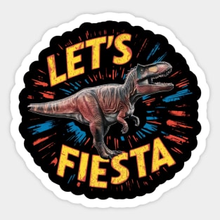 "Let's Fiesta"Cinco de Mayo,Dinosaur,8k, T-Shirt Sticker